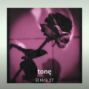 lil Mck 27 - tonę