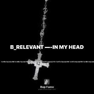 B_RELEVANT —-IN MY HEAD 