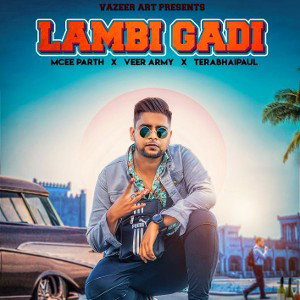 Lambi gadi - Mcee parth X TeraBhaiPaul X Veer Army