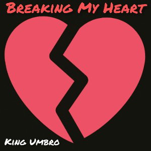King Umbro - Breaking My Heart