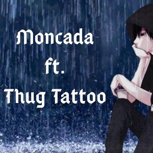 MONCADA ft. THUGTATTOO - Tutto Scorre