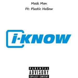 I Know Ft: Plastic Hollow
