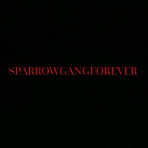 SPARROWGANGFOREVER