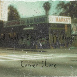 Corner Store_Prod_by_Godwitaextra_O_Productions (BPM 140)