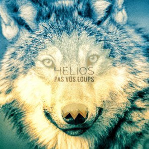 Helios - Pas Vos Loups 