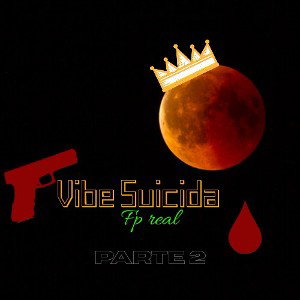 Fp real - VIBE SUICIDA PARTE 2. - oficial