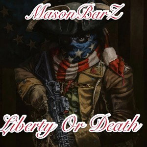 MasonBarZ - Liberty Or Death