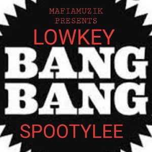 Lowkey -  bang bang