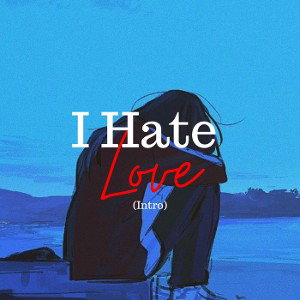 I Hate Love
