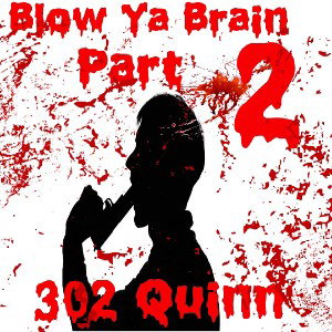 blow ya brain p2