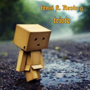 TRISTE KENSI FT.KEVIN G 