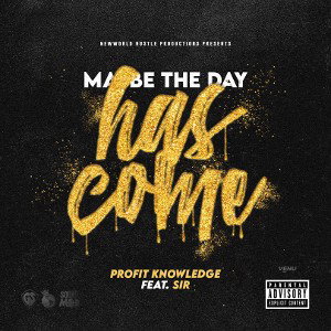 Maybe the Day has Come - Profit Knowledge x Sir