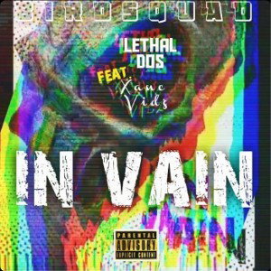 Lethal Dos ☠️💉feat. Xane Vids - In Vain
