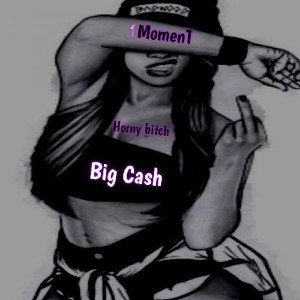 1MomenT - Horny bi*ch 