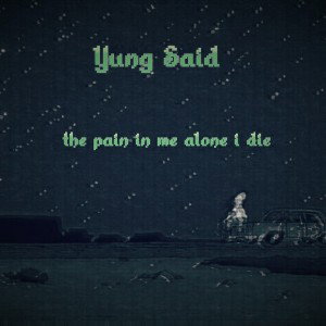 Yung Said - the pain in me alone i die (depression)