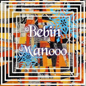 bebin manooo