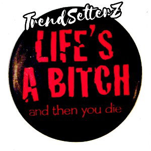 Lifes A Bitch