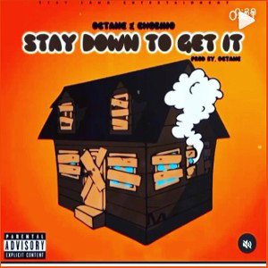 stay dwn to get it