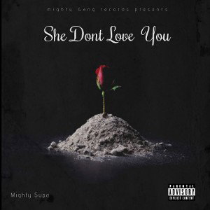 She don’t love you