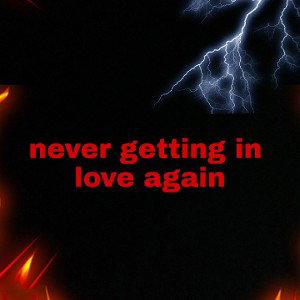 never getting in love again