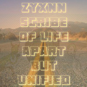 ZYXNN SCRIBE OF LIFE APART BUT UNIFIED🙌