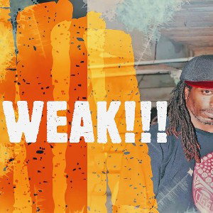 WEAK!!! By Z SanderS