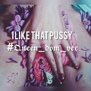 I LIKE THAT PUSSY