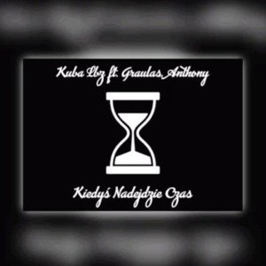 Kuba LBZ ft. Graulas, ANTHONY - Kiedyś Nadejdzie Czas