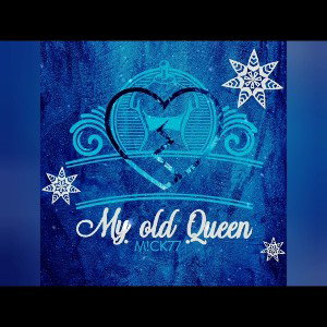 M!CK77 - MY OLD QUEEN