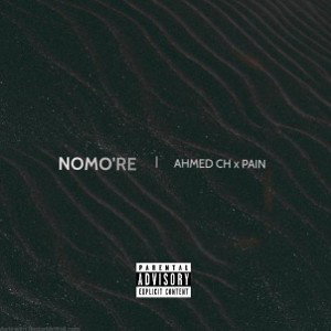 Ahmed Ch Ft Pain -Nomo're-