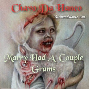 Chavo Da Hanco x Marry Had  A Couple Grams