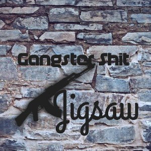 Jigsaw - Gangster Shit