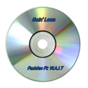 FazMen - Goin' Loco Ft: W.A.I.T