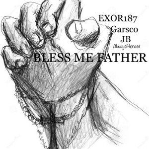 Bless Me Father🙏Exor🙏Garsco 
