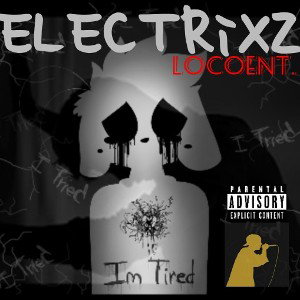 ELECTRiXZ - Im tired