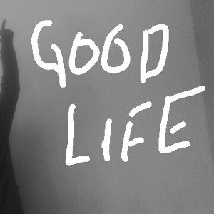 Good life