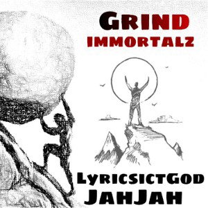 Lyricist God_GRIND FT JAH JAH