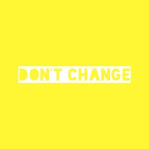 Don't tell me to Change