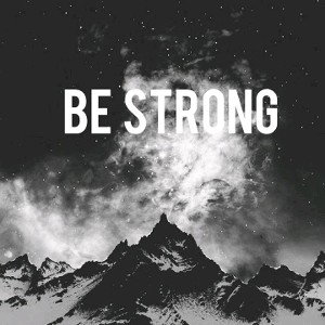 BE STRONG 