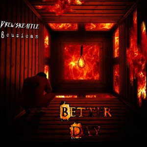 Dreψskeattle & Bcuzican- Better Day