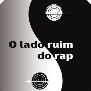 O lado ruim do rap
