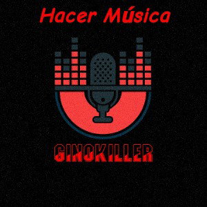 GinoKiller-Hacer Música 