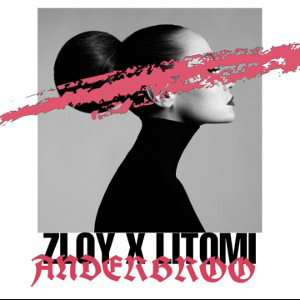 ZLOY X LITOMI - ANDERBROO