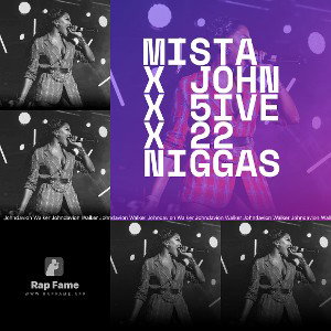 Mista X John X 5ive X 22 niggas 