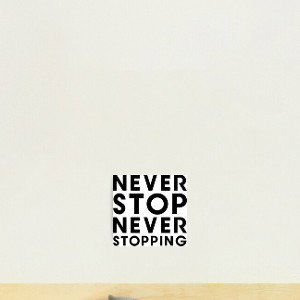 NEVER STOPPING