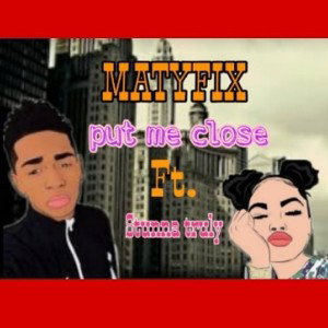 Stunna truly - put me close ft MATYFIX