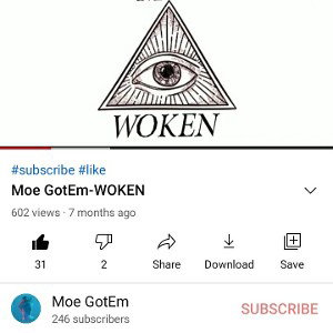 Moe GotEm-WOKEN