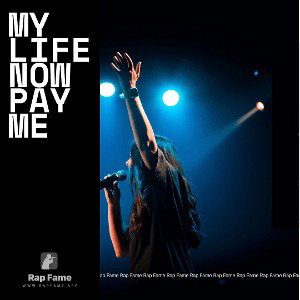 My life now pay me