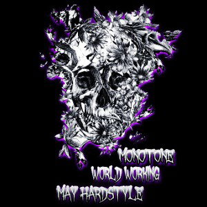 Monotone - 01/05 Worlds Working May Hardstyle @ Set