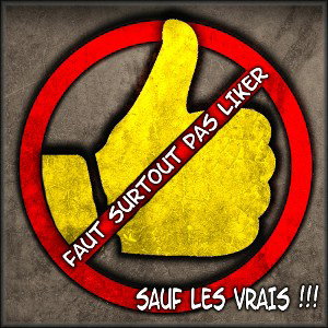 Faut Surtout Pas Liker